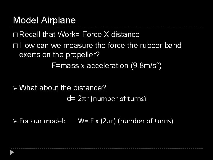 Model Airplane � Recall that Work= Force X distance � How can we measure