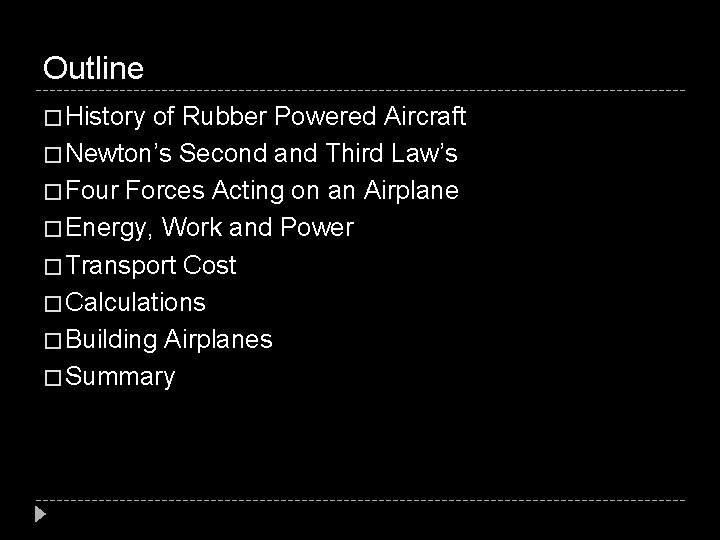 Outline � History of Rubber Powered Aircraft � Newton’s Second and Third Law’s �