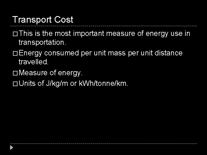 Transport Cost � This is the most important measure of energy use in transportation.