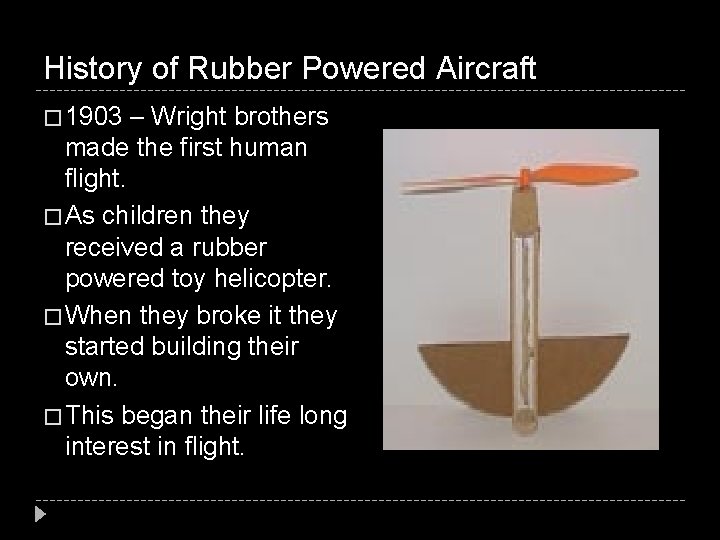 History of Rubber Powered Aircraft � 1903 – Wright brothers made the first human