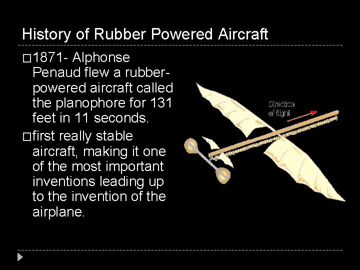 History of Rubber Powered Aircraft � 1871 - Alphonse Penaud flew a rubberpowered aircraft