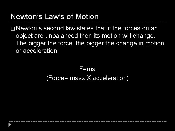 Newton’s Law’s of Motion � Newton’s second law states that if the forces on