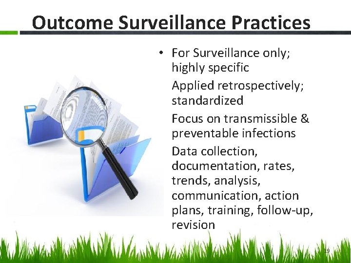 Outcome Surveillance Practices • For Surveillance only; highly specific • Applied retrospectively; standardized •