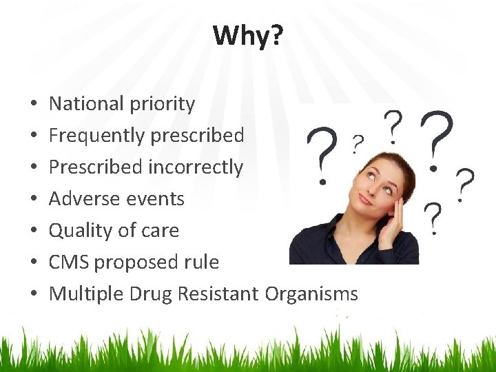 Why? • • National priority Frequently prescribed Prescribed incorrectly Adverse events Quality of care