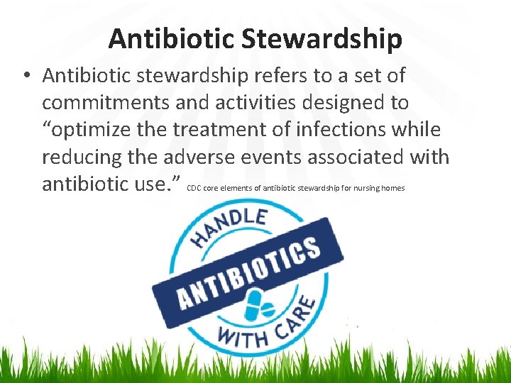 Antibiotic Stewardship • Antibiotic stewardship refers to a set of commitments and activities designed
