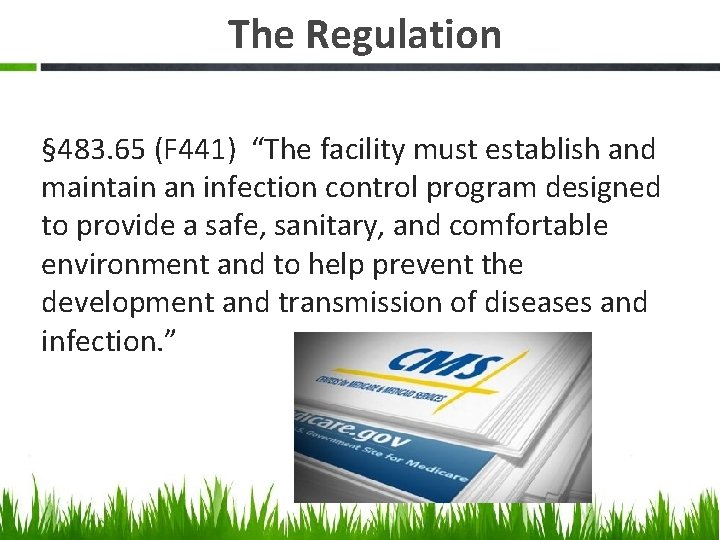 The Regulation § 483. 65 (F 441) “The facility must establish and maintain an