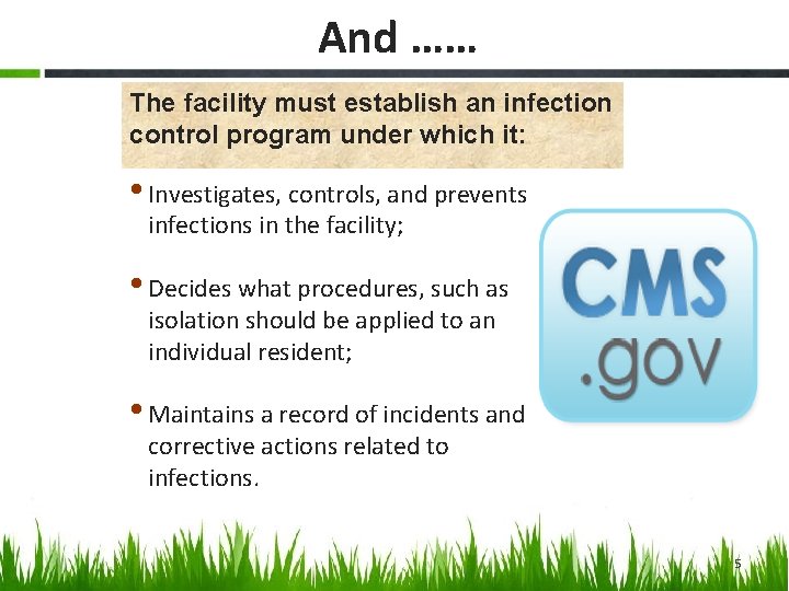 And …… The facility must establish an infection control program under which it: •