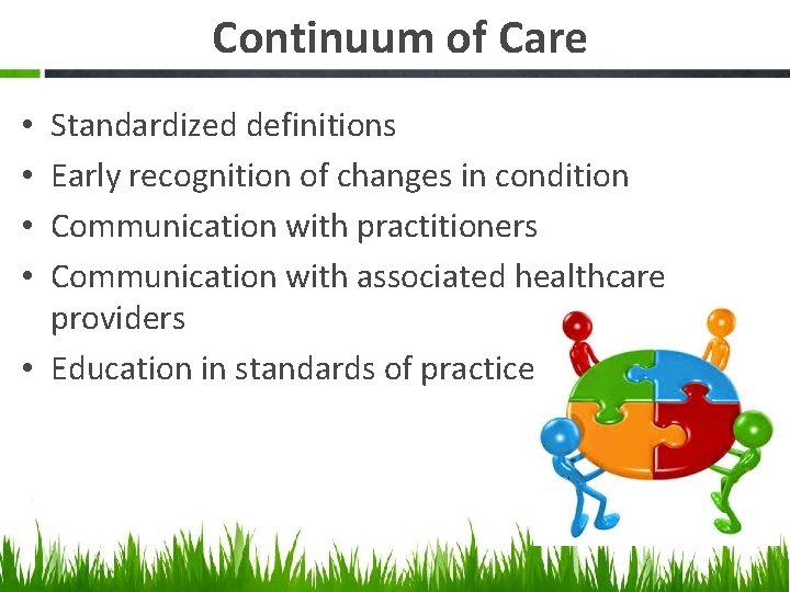 Continuum of Care Standardized definitions Early recognition of changes in condition Communication with practitioners