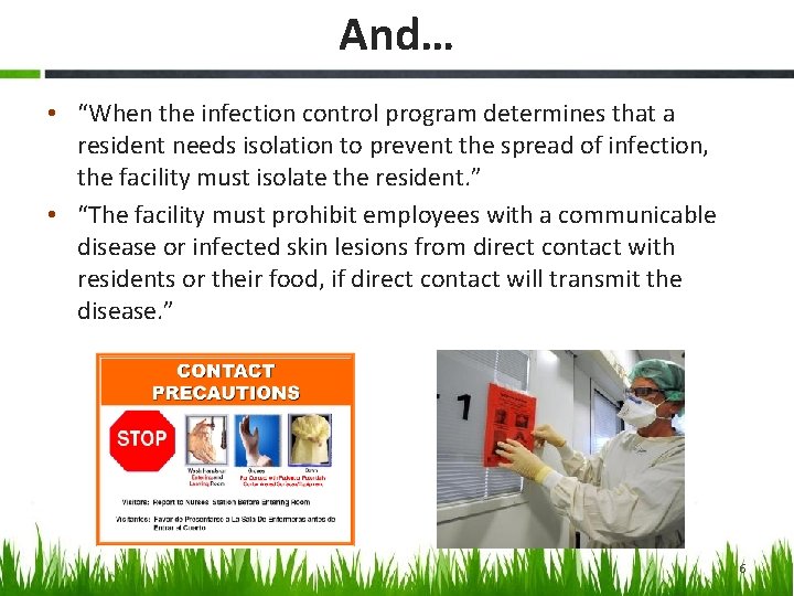 And… • “When the infection control program determines that a resident needs isolation to
