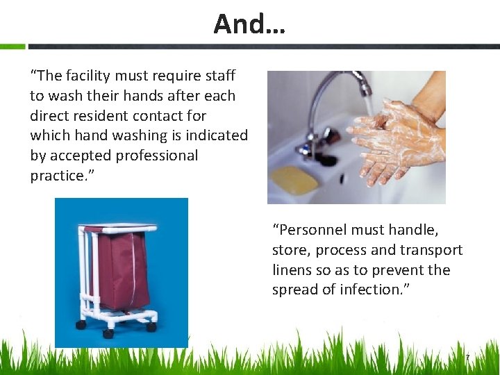 And… “The facility must require staff to wash their hands after each direct resident