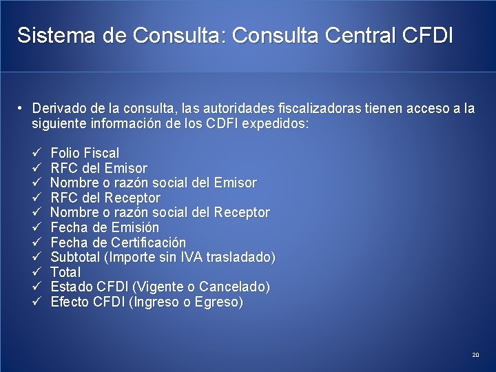 Sistema de Consulta: Consulta Central CFDI • Derivado de la consulta, las autoridades fiscalizadoras