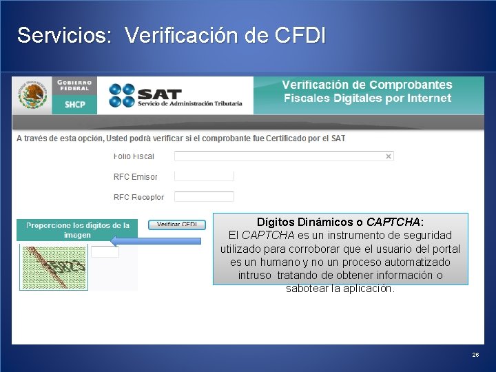 Servicios: Verificación de CFDI Dígitos Dinámicos o CAPTCHA: El CAPTCHA es un instrumento de