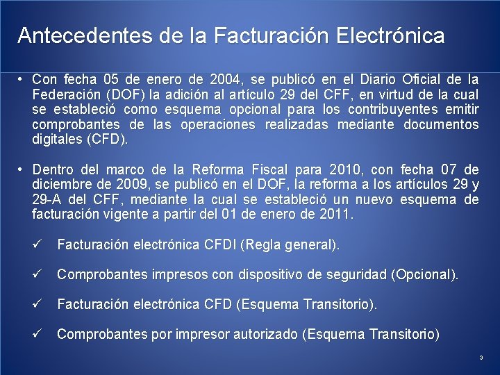Antecedentes de la Facturación Electrónica • Con fecha 05 de enero de 2004, se