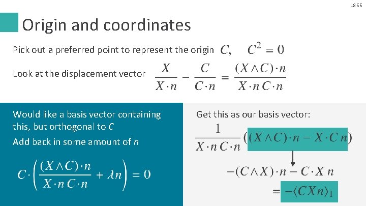 L 8 S 5 Origin and coordinates Pick out a preferred point to represent