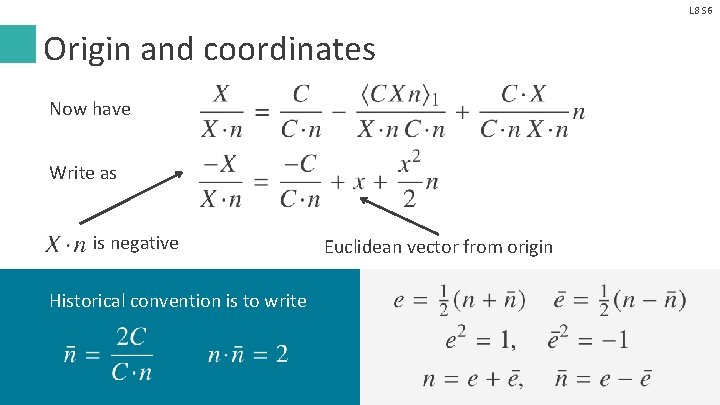 L 8 S 6 Origin and coordinates Now have Write as is negative Historical