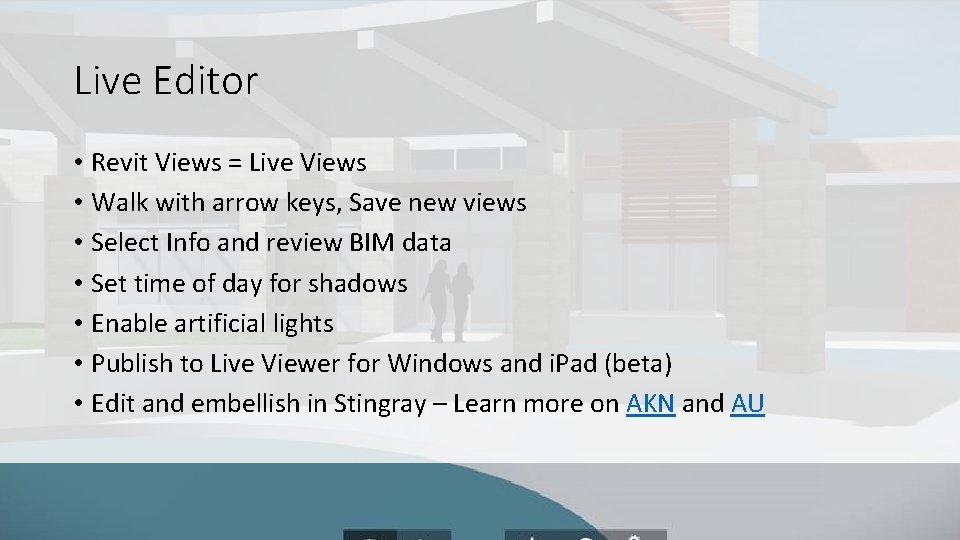 Live Editor • Revit Views = Live Views • Walk with arrow keys, Save