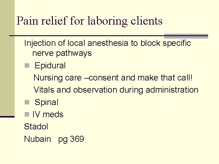 Pain relief for laboring clients Injection of local anesthesia to block specific nerve pathways