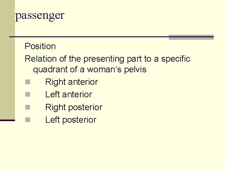 passenger Position Relation of the presenting part to a specific quadrant of a woman’s