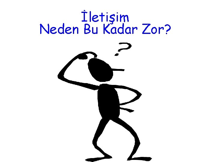 İletişim Neden Bu Kadar Zor? 