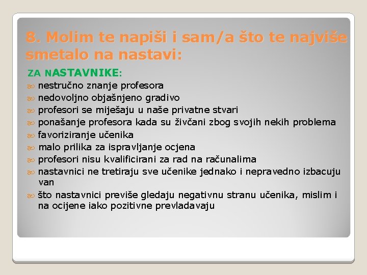 8. Molim te napiši i sam/a što te najviše smetalo na nastavi: ZA NASTAVNIKE: