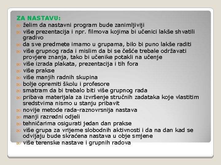 ZA NASTAVU: želim da nastavni program bude zanimljiviji više prezentacija i npr. filmova kojima