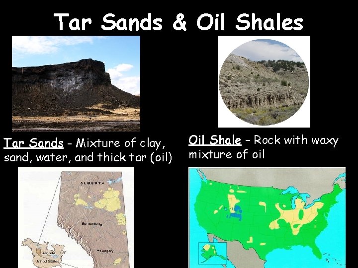 Tar Sands & Oil Shales Tar Sands - Mixture of clay, sand, water, and