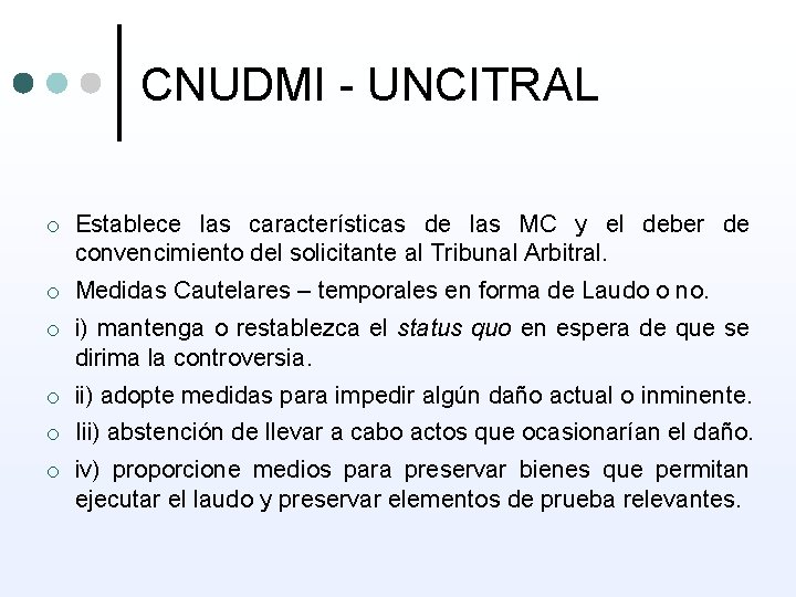CNUDMI - UNCITRAL o Establece las características de las MC y el deber de