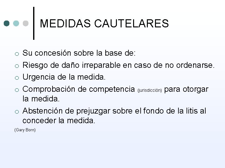 MEDIDAS CAUTELARES Su concesión sobre la base de: Riesgo de daño irreparable en caso