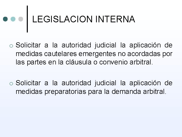 LEGISLACION INTERNA o Solicitar a la autoridad judicial la aplicación de medidas cautelares emergentes