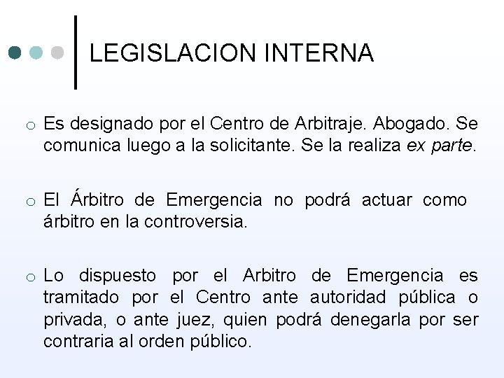 LEGISLACION INTERNA o Es designado por el Centro de Arbitraje. Abogado. Se comunica luego