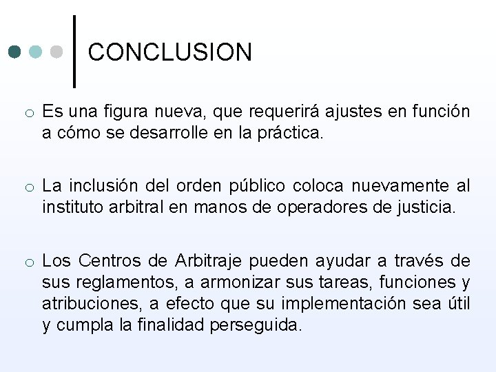 CONCLUSION o Es una figura nueva, que requerirá ajustes en función a cómo se