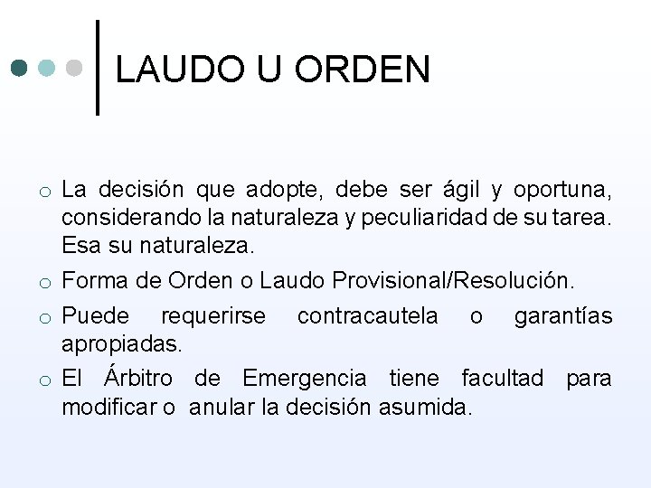 LAUDO U ORDEN o La decisión que adopte, debe ser ágil y oportuna, considerando