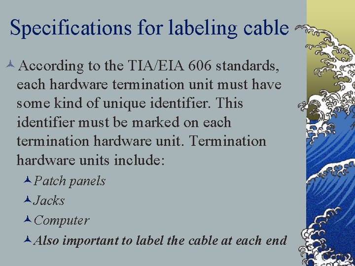 Specifications for labeling cable ©According to the TIA/EIA 606 standards, each hardware termination unit