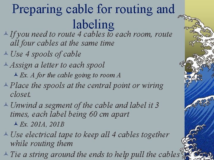 Preparing cable for routing and labeling © If you need to route 4 cables