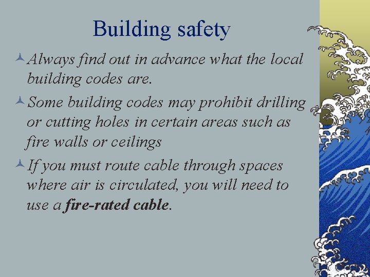 Building safety ©Always find out in advance what the local building codes are. ©Some