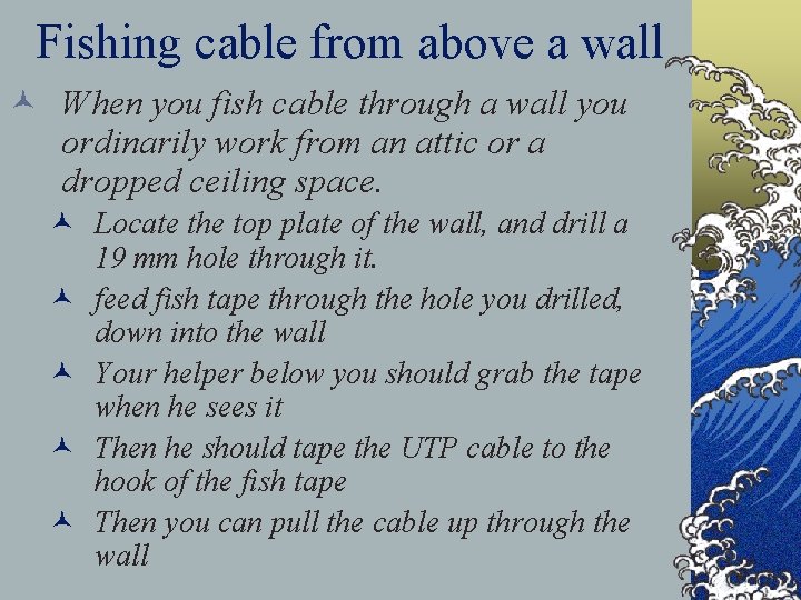 Fishing cable from above a wall © When you fish cable through a wall