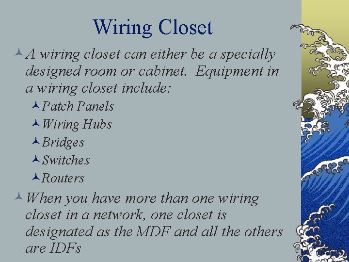 Wiring Closet ©A wiring closet can either be a specially designed room or cabinet.