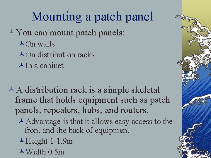 Mounting a patch panel ©You can mount patch panels: ©On walls ©On distribution racks