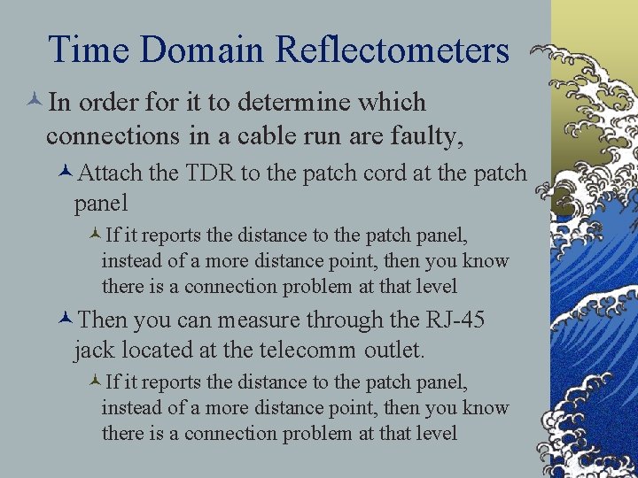 Time Domain Reflectometers ©In order for it to determine which connections in a cable