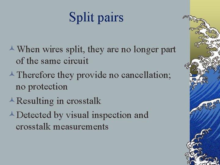 Split pairs ©When wires split, they are no longer part of the same circuit