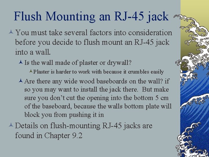 Flush Mounting an RJ-45 jack © You must take several factors into consideration before