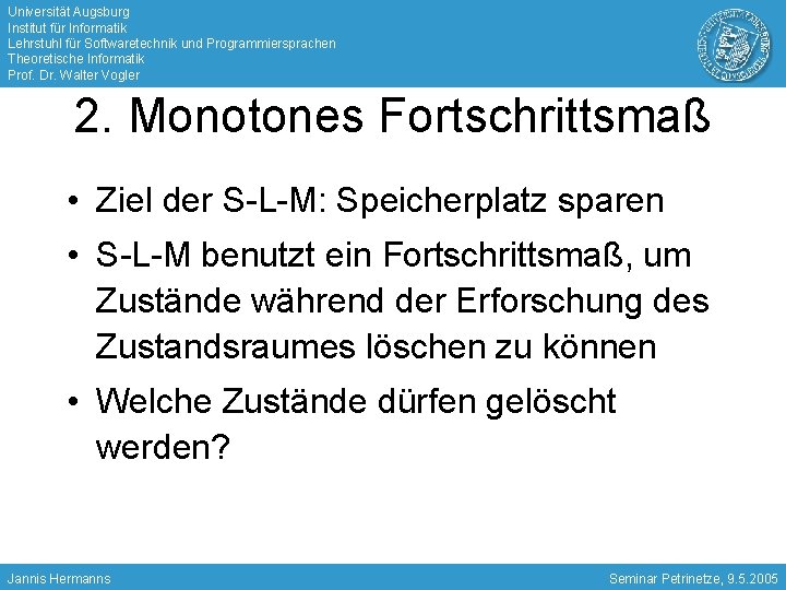 Universität Augsburg Institut für Informatik Lehrstuhl für Softwaretechnik und Programmiersprachen Theoretische Informatik Prof. Dr.