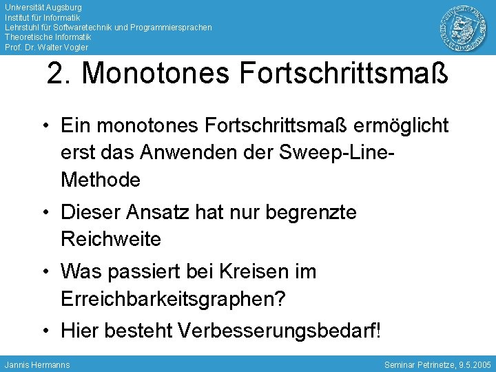 Universität Augsburg Institut für Informatik Lehrstuhl für Softwaretechnik und Programmiersprachen Theoretische Informatik Prof. Dr.