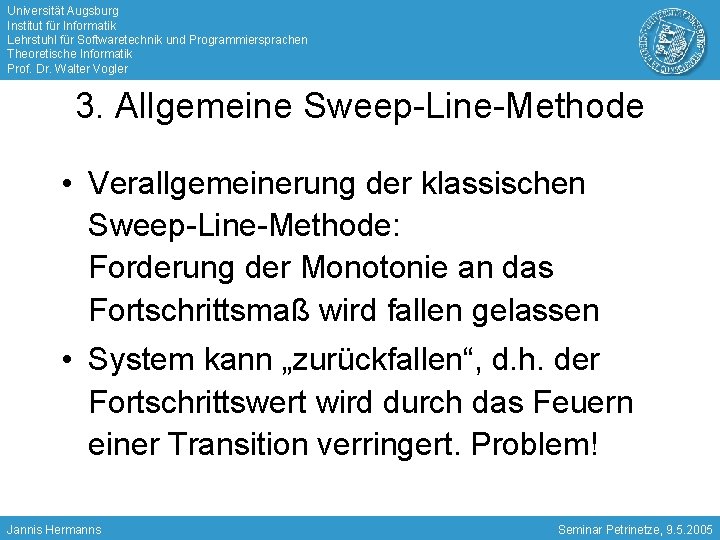 Universität Augsburg Institut für Informatik Lehrstuhl für Softwaretechnik und Programmiersprachen Theoretische Informatik Prof. Dr.