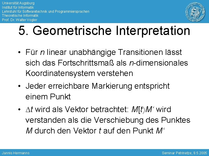 Universität Augsburg Institut für Informatik Lehrstuhl für Softwaretechnik und Programmiersprachen Theoretische Informatik Prof. Dr.