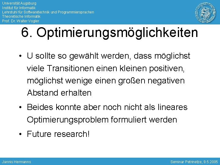 Universität Augsburg Institut für Informatik Lehrstuhl für Softwaretechnik und Programmiersprachen Theoretische Informatik Prof. Dr.