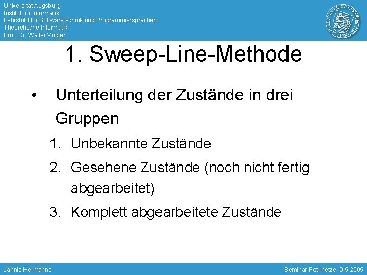 Universität Augsburg Institut für Informatik Lehrstuhl für Softwaretechnik und Programmiersprachen Theoretische Informatik Prof. Dr.