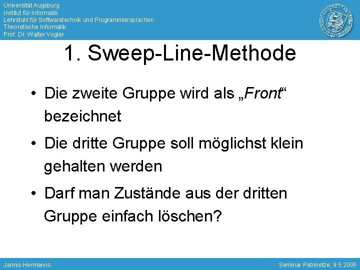 Universität Augsburg Institut für Informatik Lehrstuhl für Softwaretechnik und Programmiersprachen Theoretische Informatik Prof. Dr.