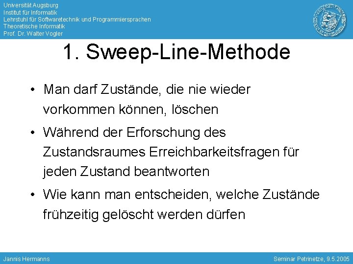 Universität Augsburg Institut für Informatik Lehrstuhl für Softwaretechnik und Programmiersprachen Theoretische Informatik Prof. Dr.