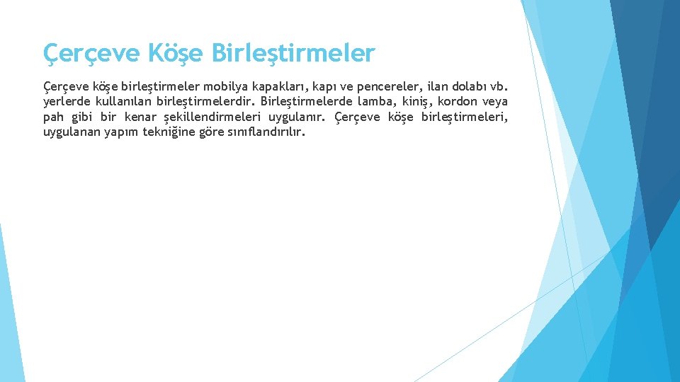 Çerçeve Köşe Birleştirmeler Çerçeve köşe birleştirmeler mobilya kapakları, kapı ve pencereler, ilan dolabı vb.